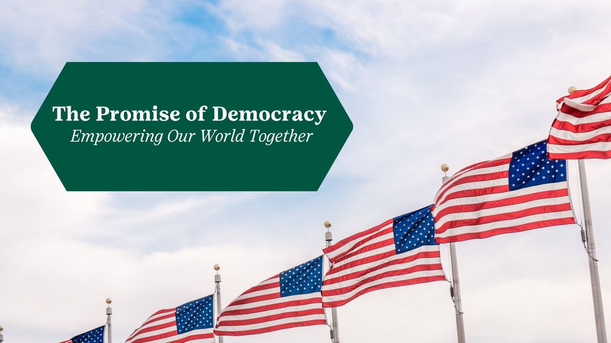 The Promise of Democracy - Empowering Our World Together