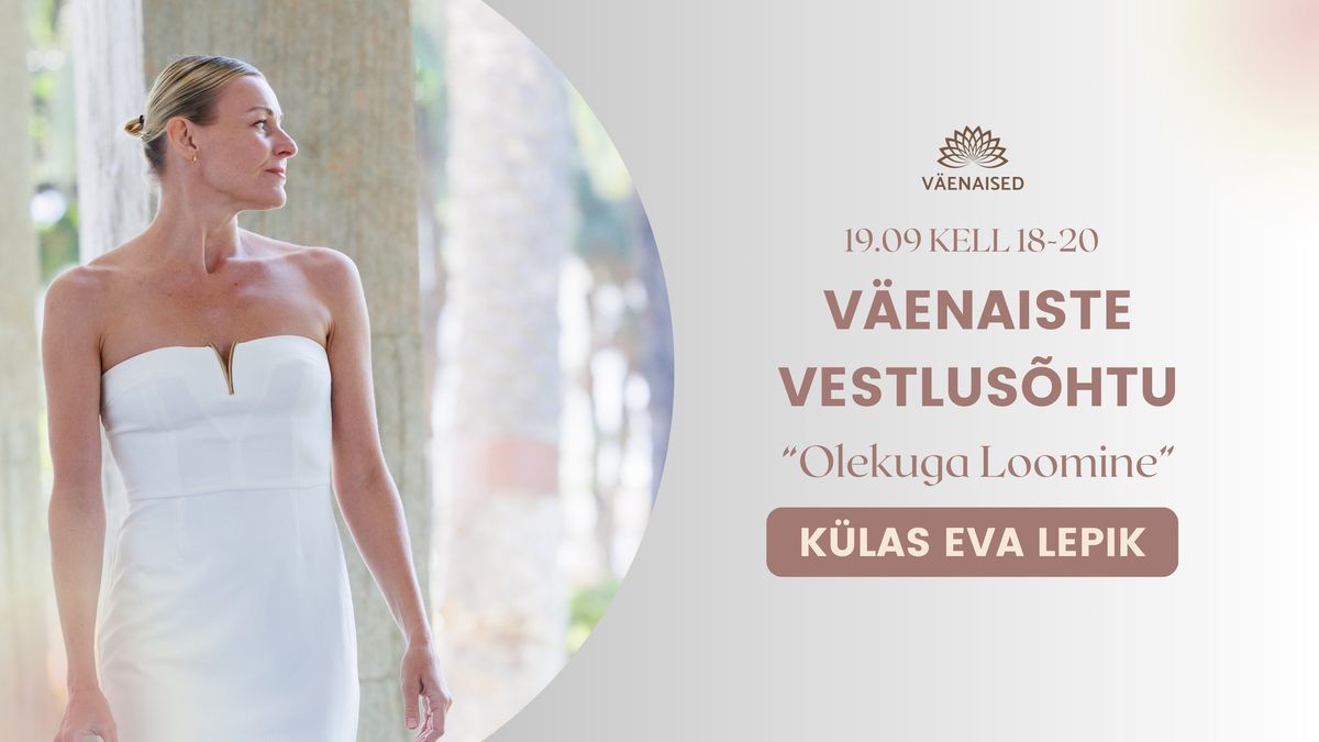 V\u00e4lja m\u00fc\u00fcdud! V\u00e4enaiste vestlus\u00f5htu: Eva Lepik "Olekuga Loomine"