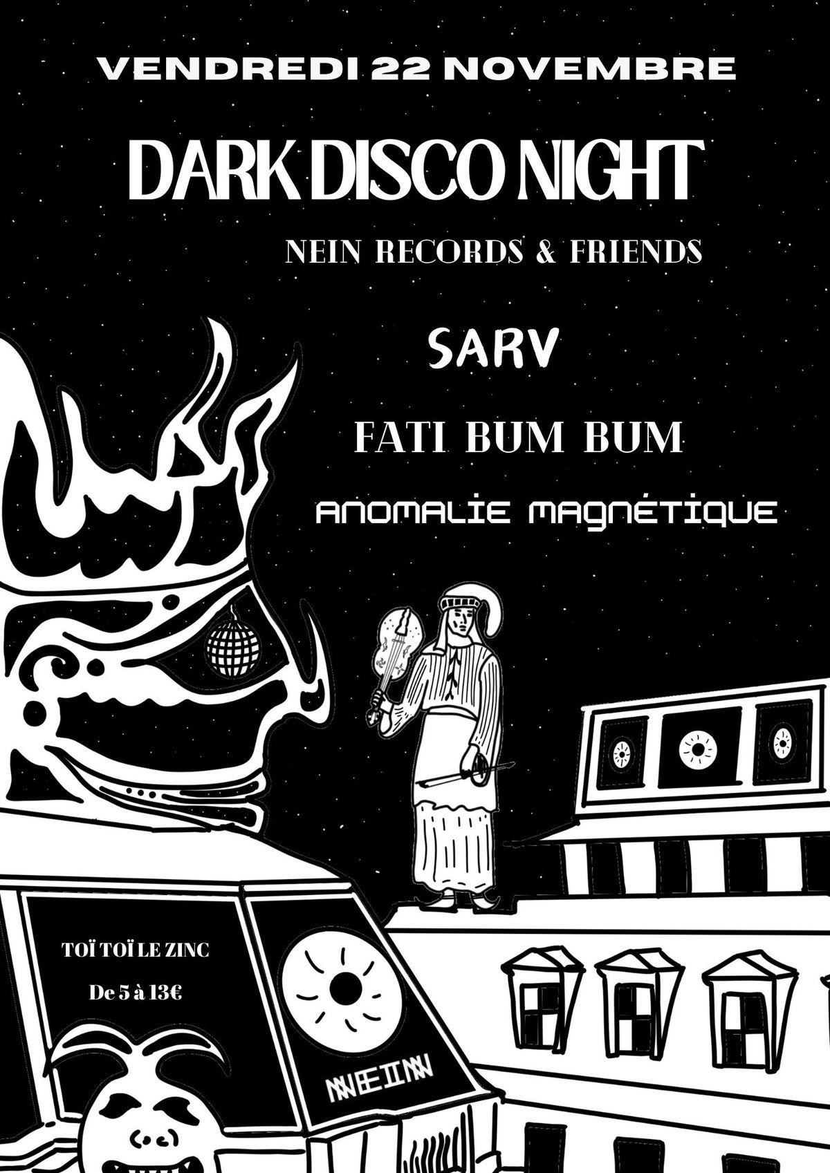 Dark Disco Night \/ NEIN Rec & Guest : SARV\/ Anomalie Magn\u00e9tique \/ Fati BumBum