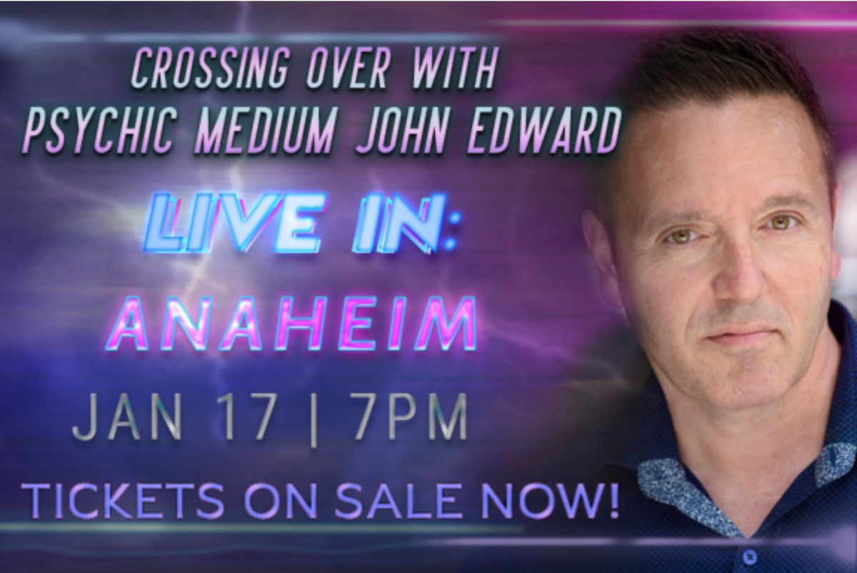 Crossing Over with Psychic Medium John Edward - Anaheim, CA