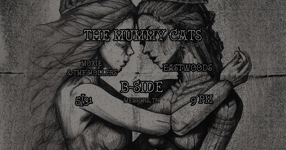 The Mummy Cats At B-Side With Eastwoods & Moxie And The Hollers