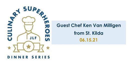 Culinary Superheroes Dinner - Ken VanMilligen from St. Kilda