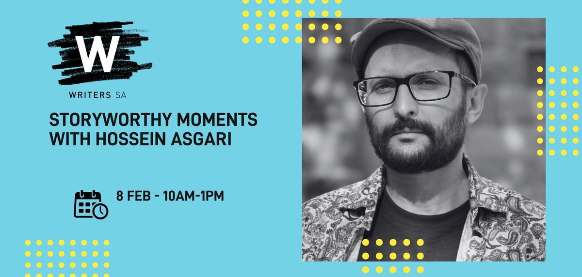 Writers SA - Storyworthy Moments with Hossein Asgari