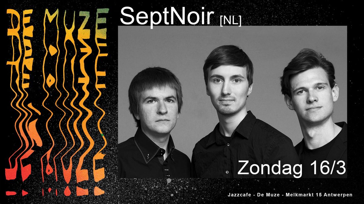 SeptNoir [NL] @ De Muze