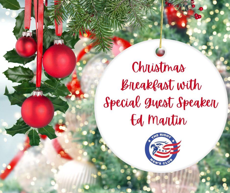 Christmas Breakfast \u2013 Special Guest Speaker Ed Martin \u2013 Eagle Forum