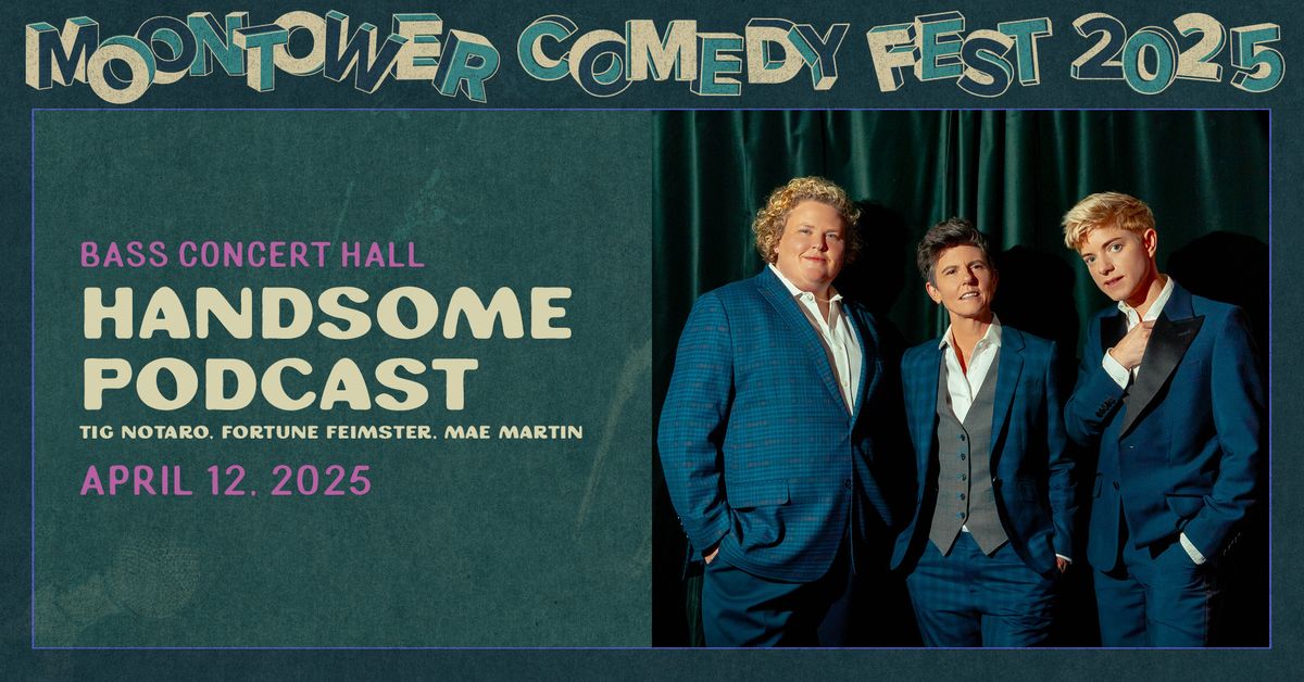 Handsome: Live - Tig Notaro, Fortune Feimster & Mae Martin at Moontower Comedy Festival