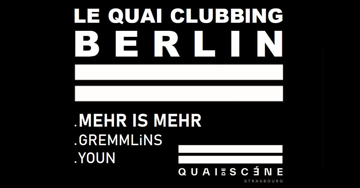 Le Quai Clubbing : BERLIN w\/ Mehr is Mehr