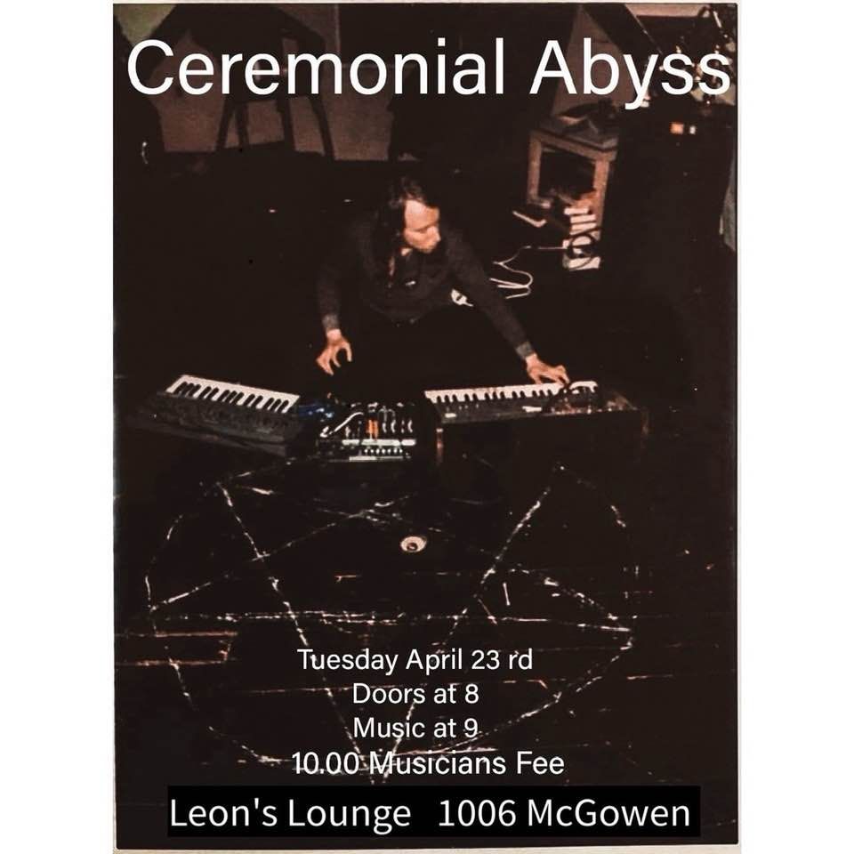 CEREMONIAL ABYSS: A night of electronic music! Leaning heavily in the realm of ambient, drone! 