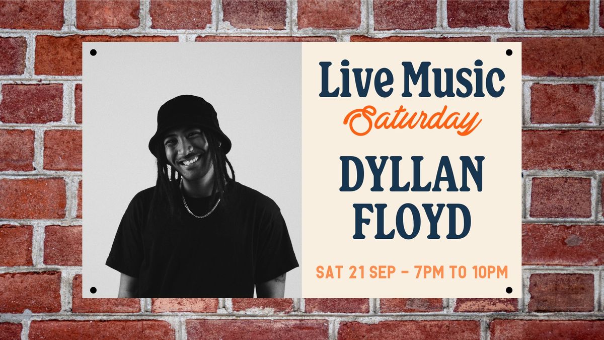 LIVE MUSIC SATURDAY \u2022 Dyllan Floyd