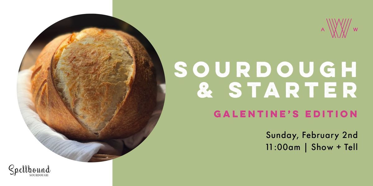 Sourdough & Starter: Galentines Edition