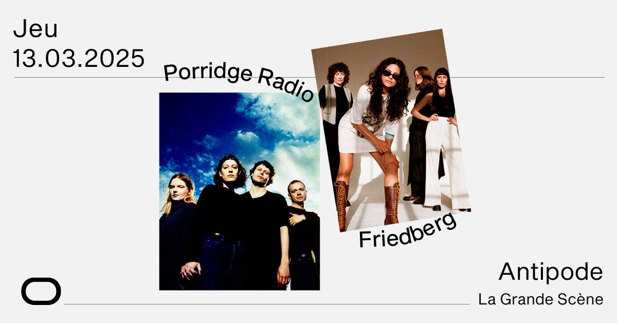 Porridge Radio + Friedberg - Antipode