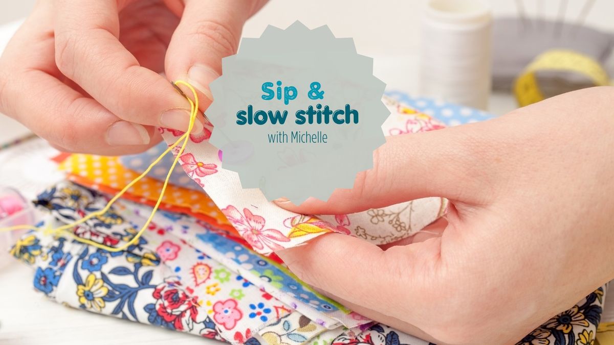 Sip and Slow Stitch with Michelle