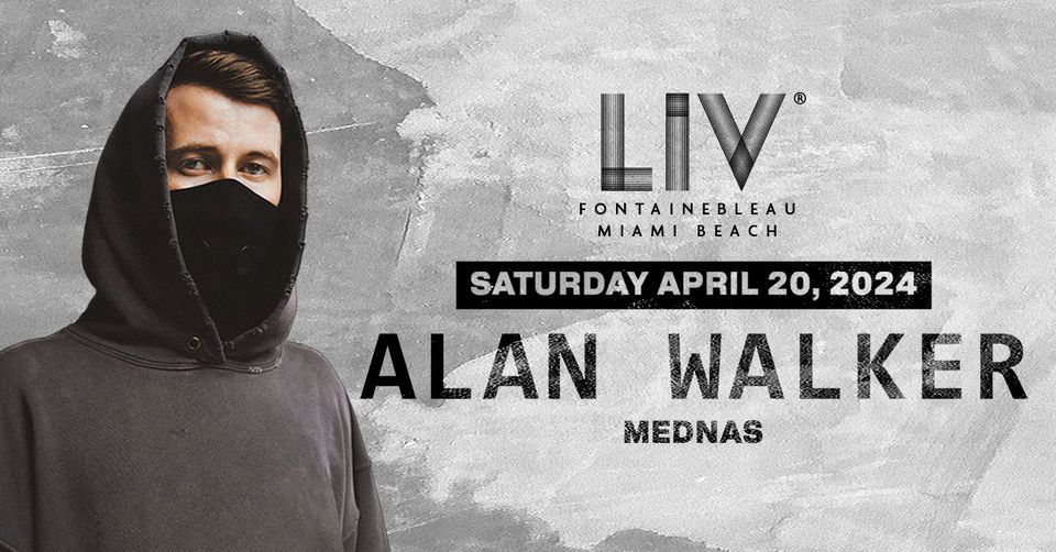 Alan Walker LIV - Sat. April 20th