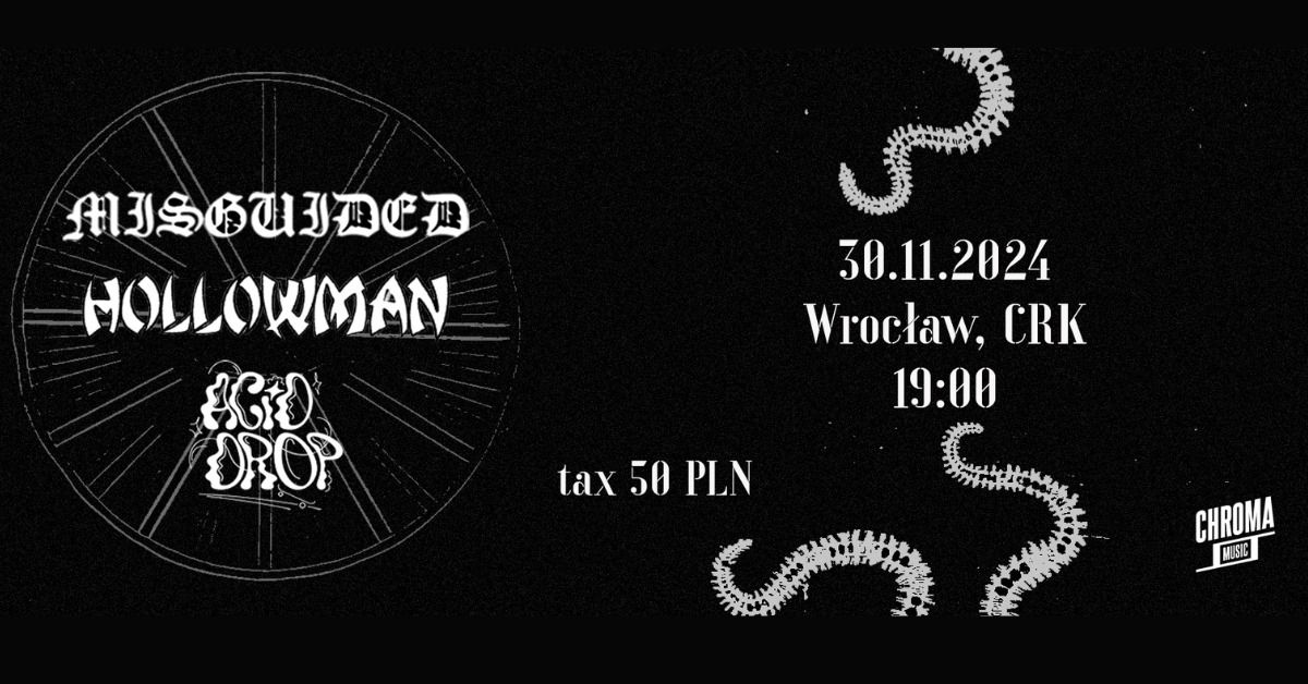 30.11 | MISGUIDED + HOLLOWMAN + ACID DROP | WROC\u0141AW, CRK