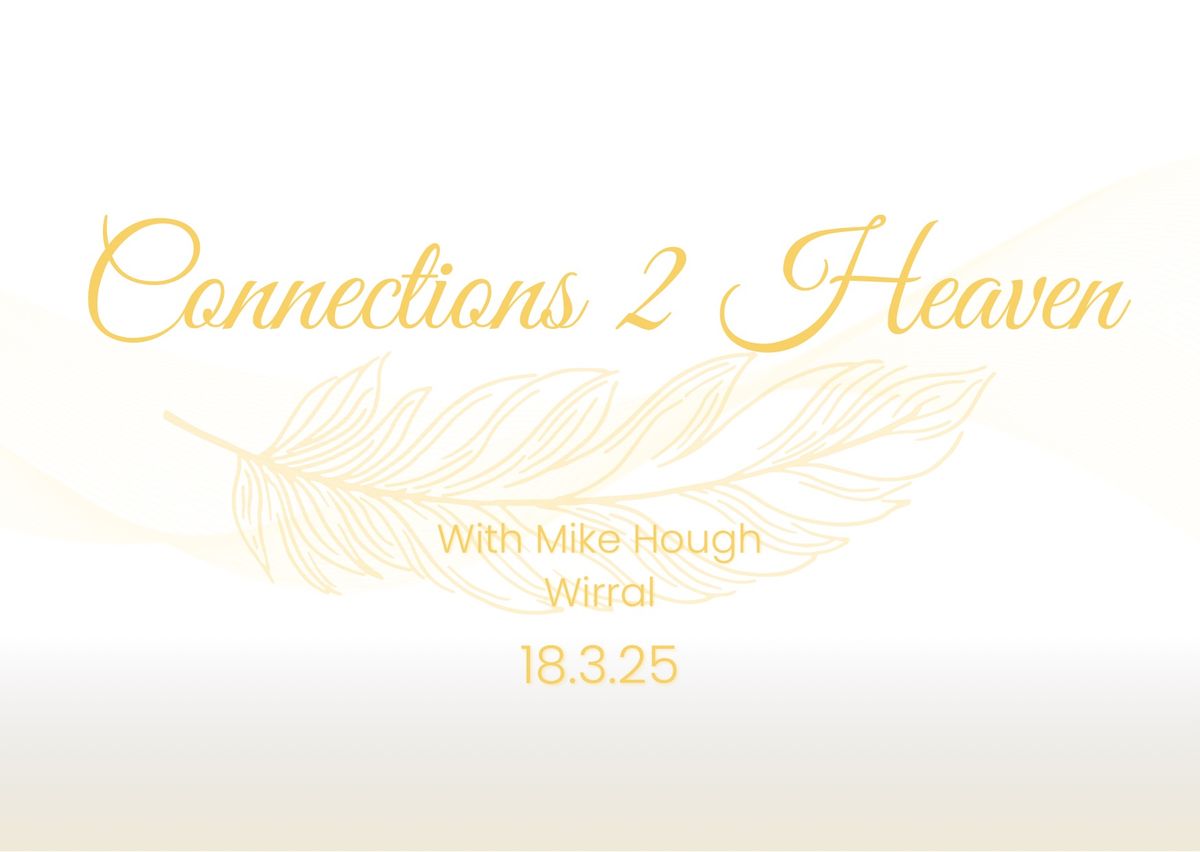 \u2018Connections 2 Heaven\u2019 WIRRAL - With Mike Hough