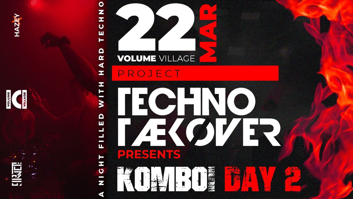 PROJECT: TECHNO T\u00c6K\u00d8VER presents: KOMBO - DAY 2 @Volume Village