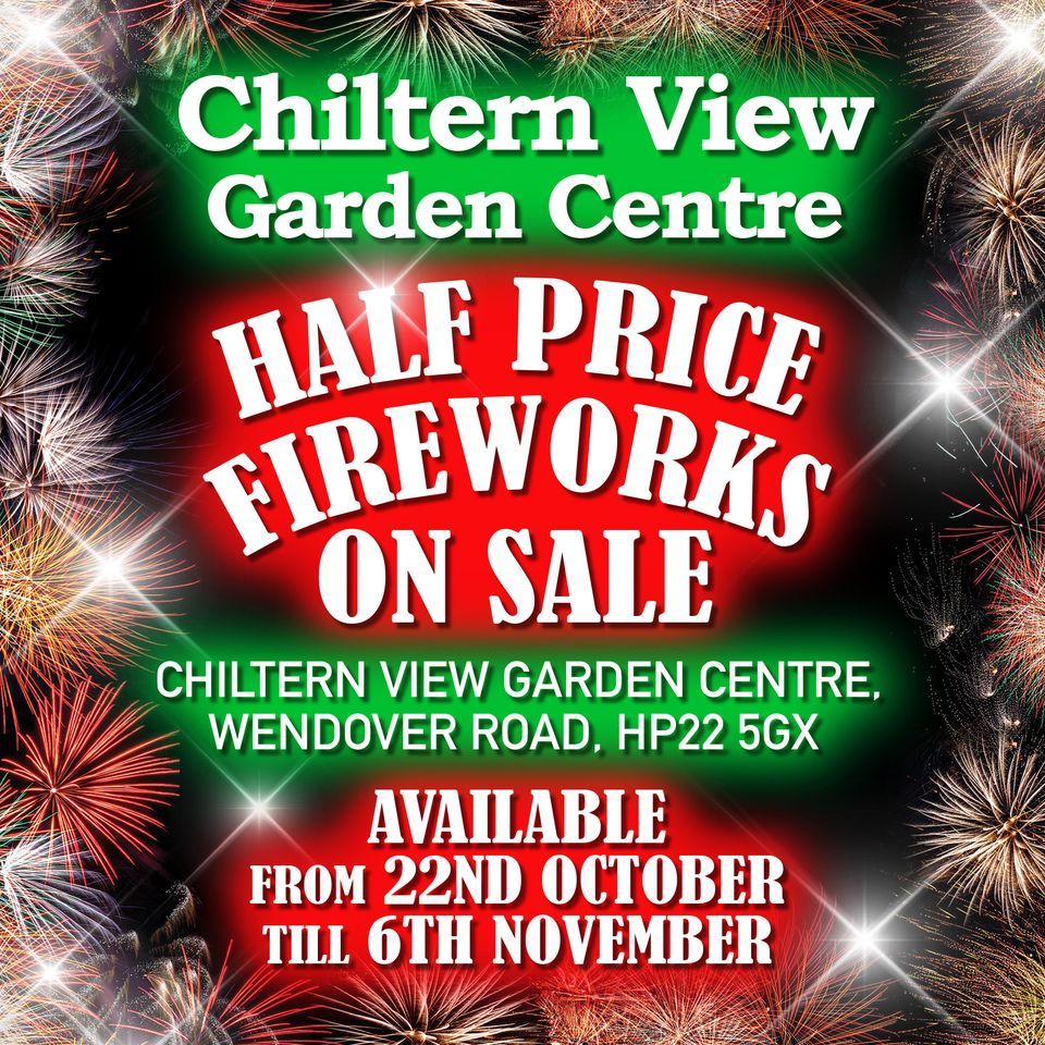HALF PRICE FIREWORKS Chiltern View Garden Centre, Chiltern View