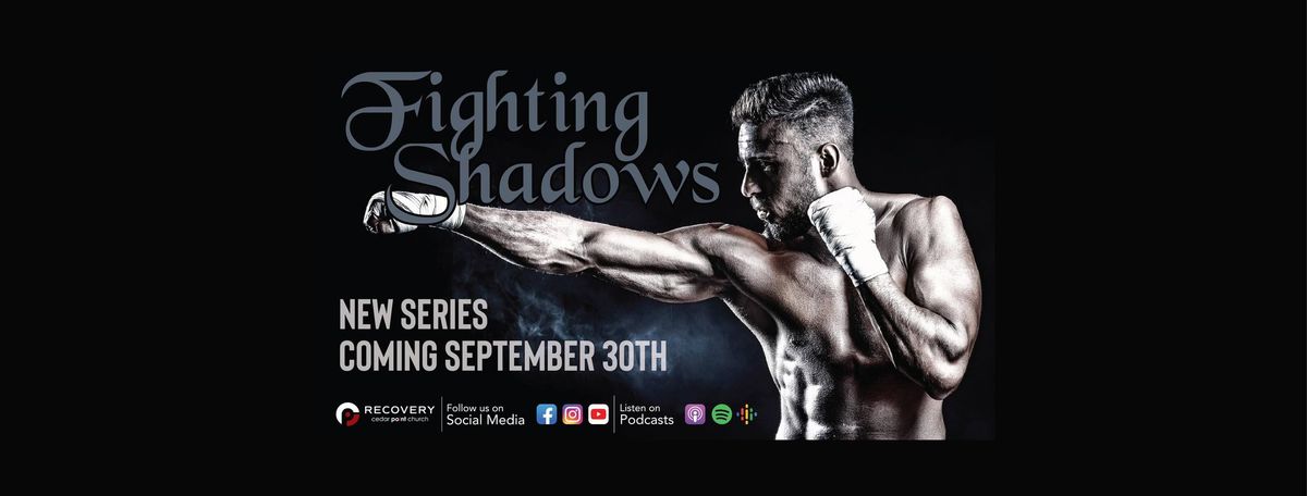 Fighting Shadows