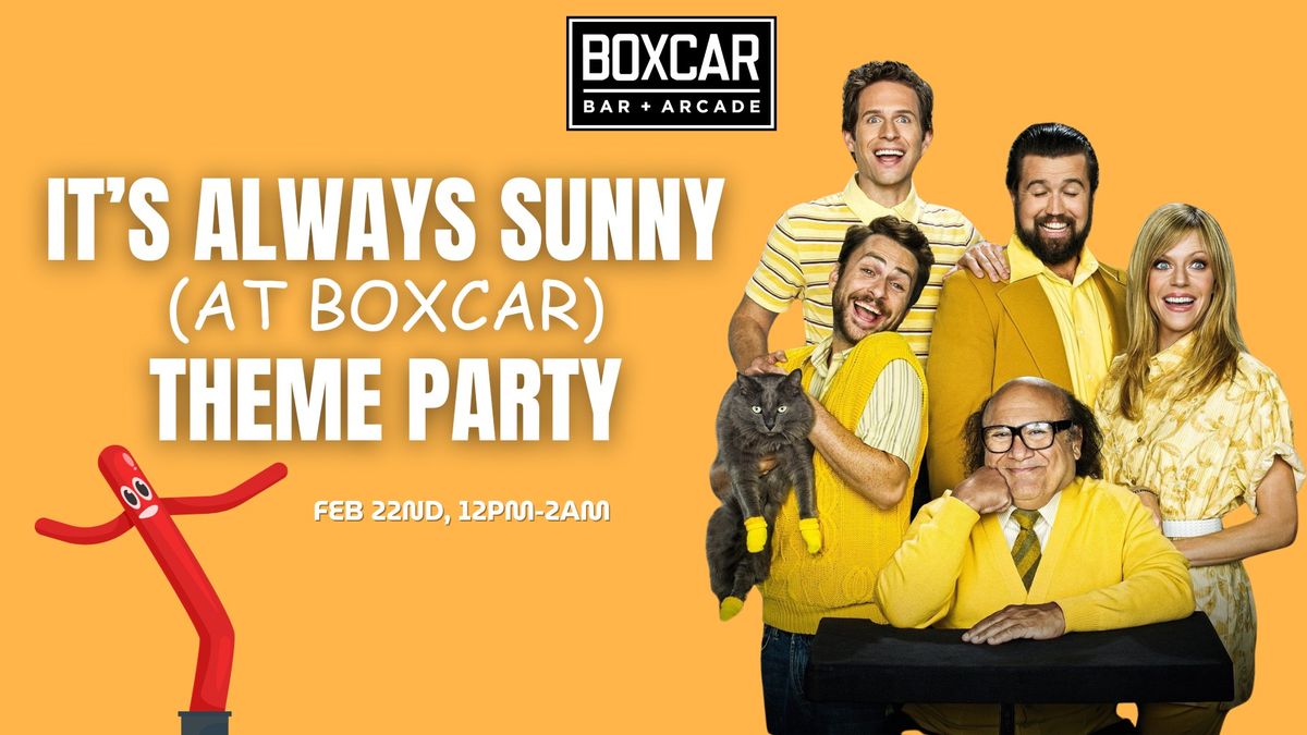 It's Always Sunny (at Boxcar)