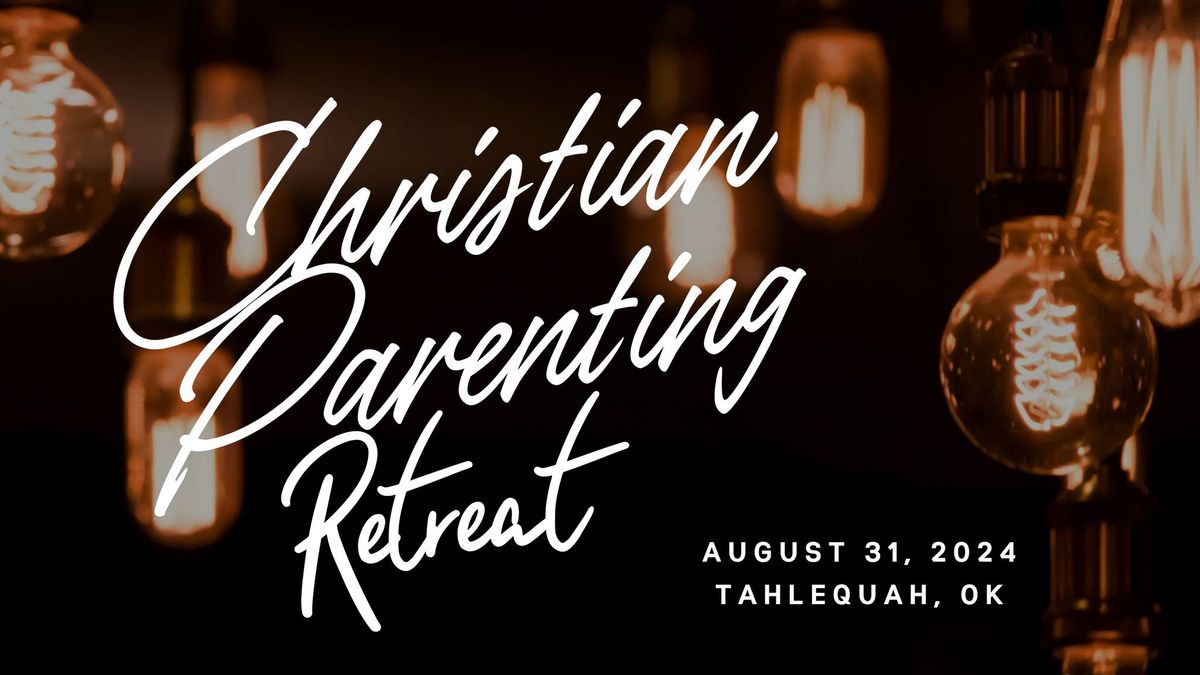 Christian Parenting Retreat