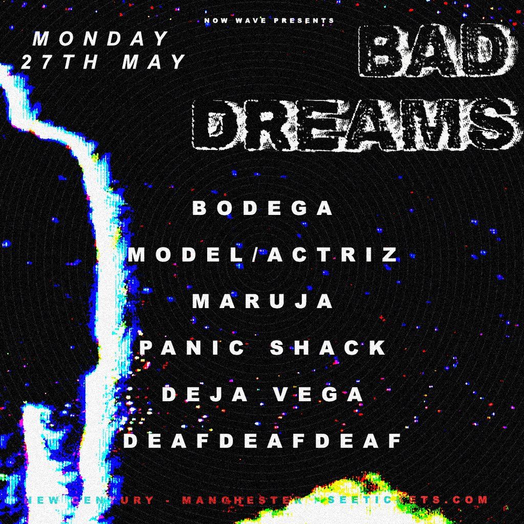 Bad Dreams: BODEGA, MODEL\/ACTRIZ, MARUJA, PANIC SHACK + more