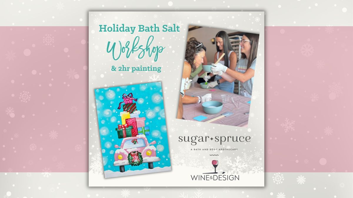 Holiday Bath Salt Workshop + Painting Holly Jolly Road Trip