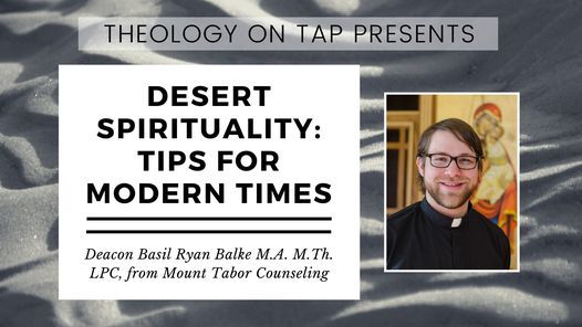 Theology on Tap- Desert Spirituality: Tips for Modern Times
