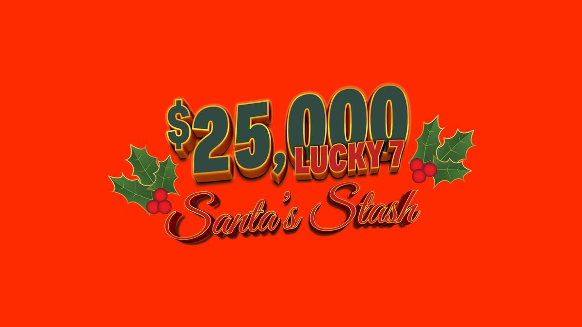 $25,000 Lucky 7 Santa's Stash