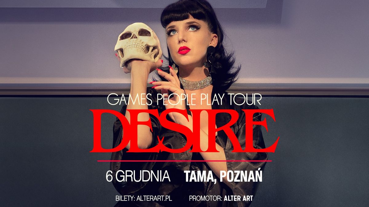 DESIRE | 6.12.2024 | TAMA, POZNA\u0143