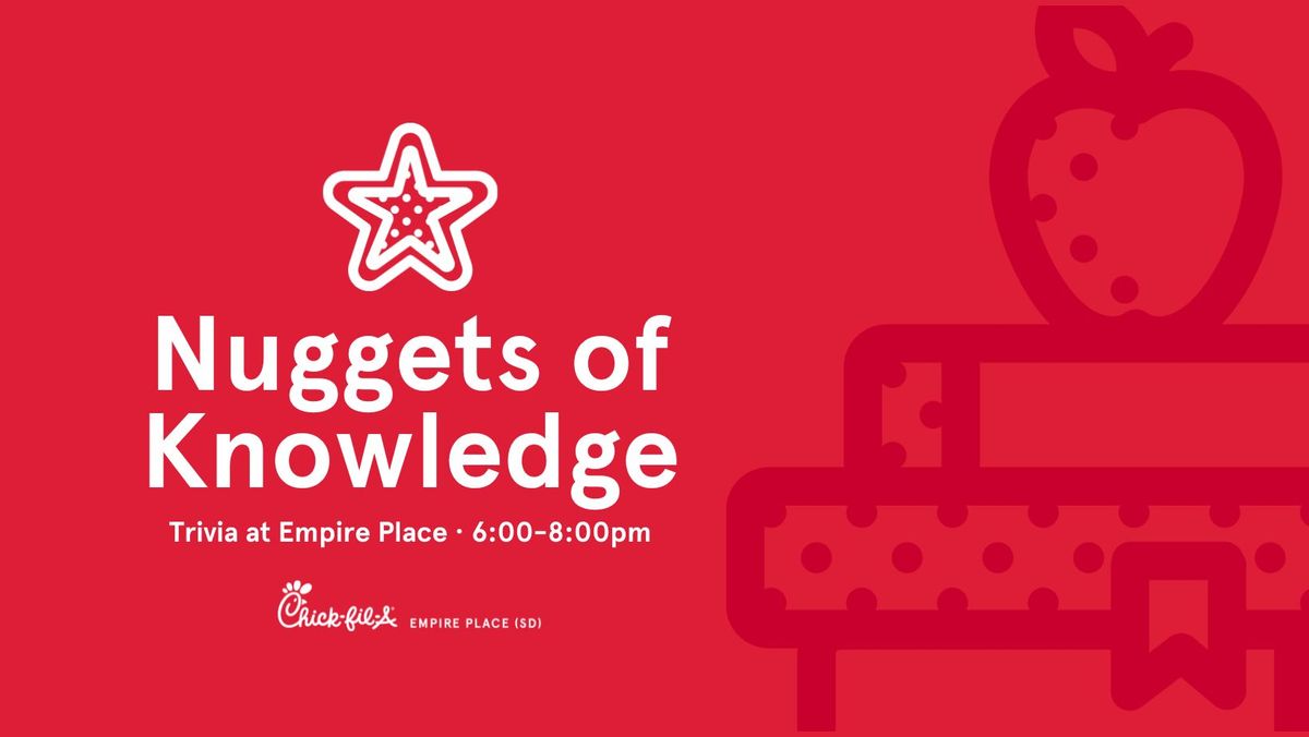 Nuggets of Knowledge | Trivia at Chick-fil-A Empire Place