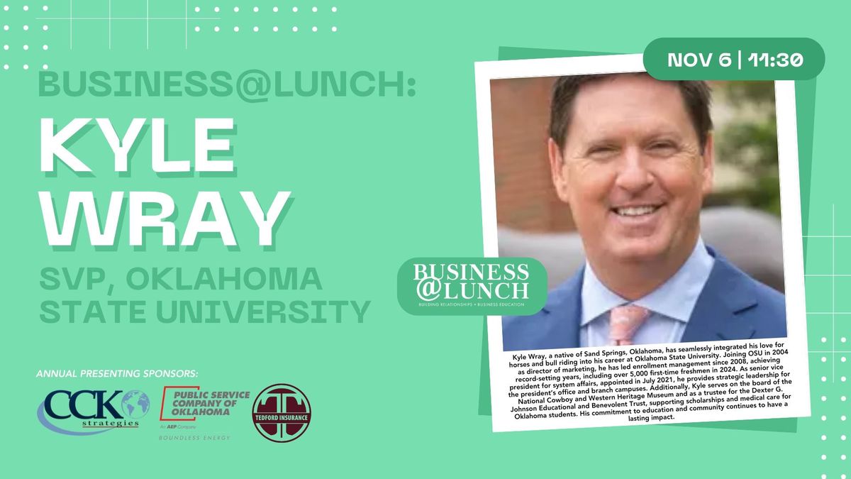 Business@Lunch: Kyle Wray Senior VP Oklahoma State University