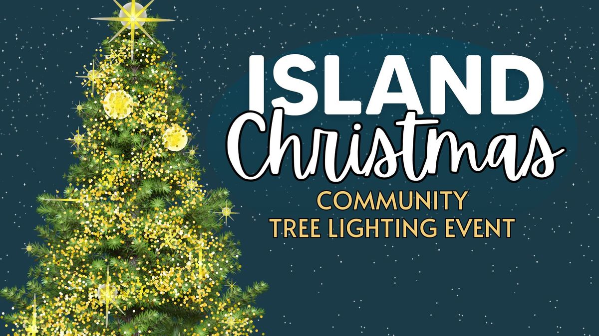 ISLAND CHRISTMAS - Free Community Christmas Tree Lighting Event