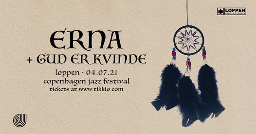 Erna & Gud Er Kvinde \/\/ Loppen x Copenhagen Jazz Festival