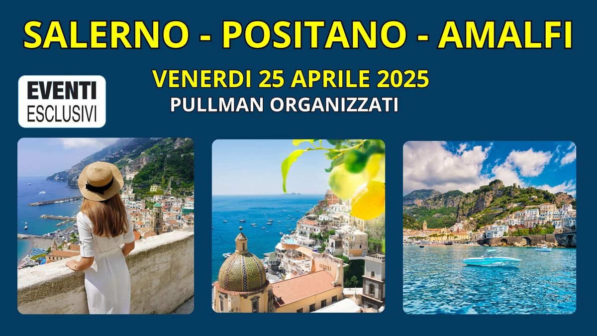 Salerno - Positano - Amalfi \u2600\ufe0f "Venerd\u00ec 25 Aprile 2025" \ud83d\ude8c Bus Organizzati 