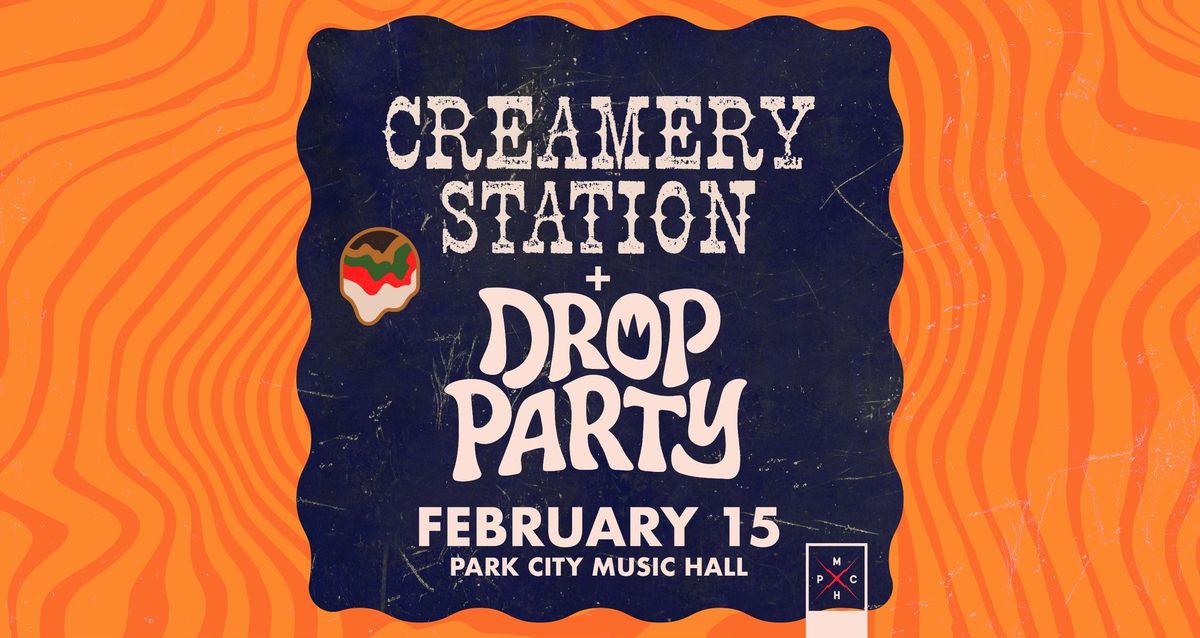 Creamery Station & Drop Party