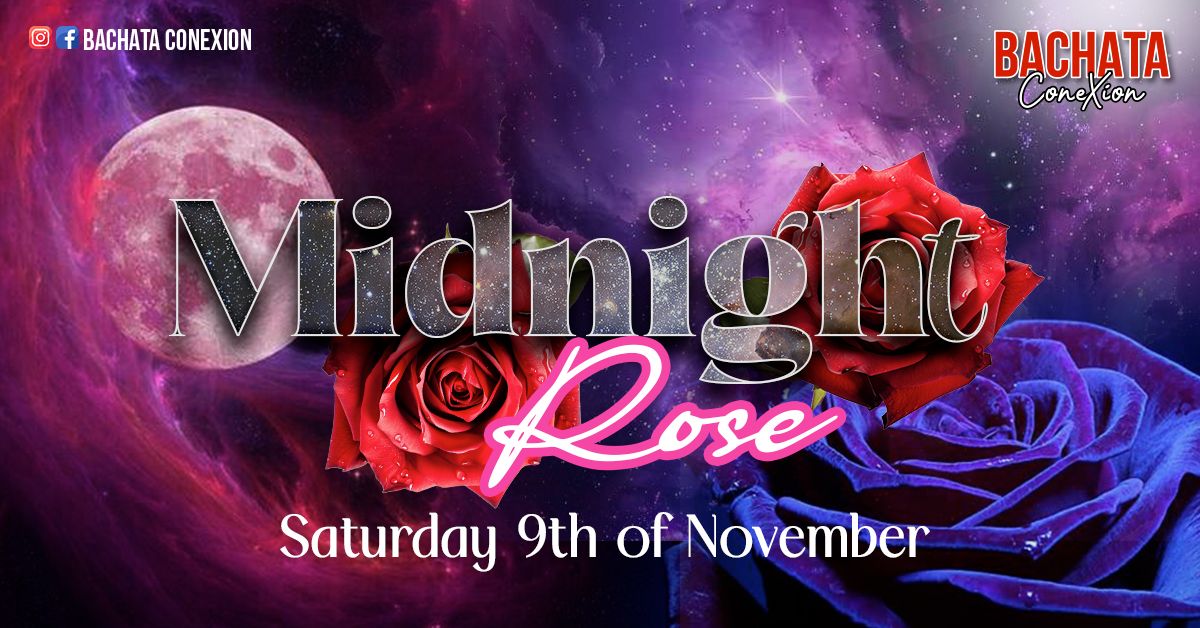 Bachata ConeXion Saturdays 'Midnight Rose'