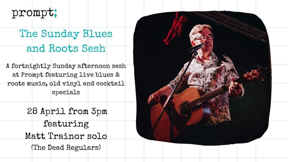 Sunday Blues & Roots Sesh at Prompt - 28 April