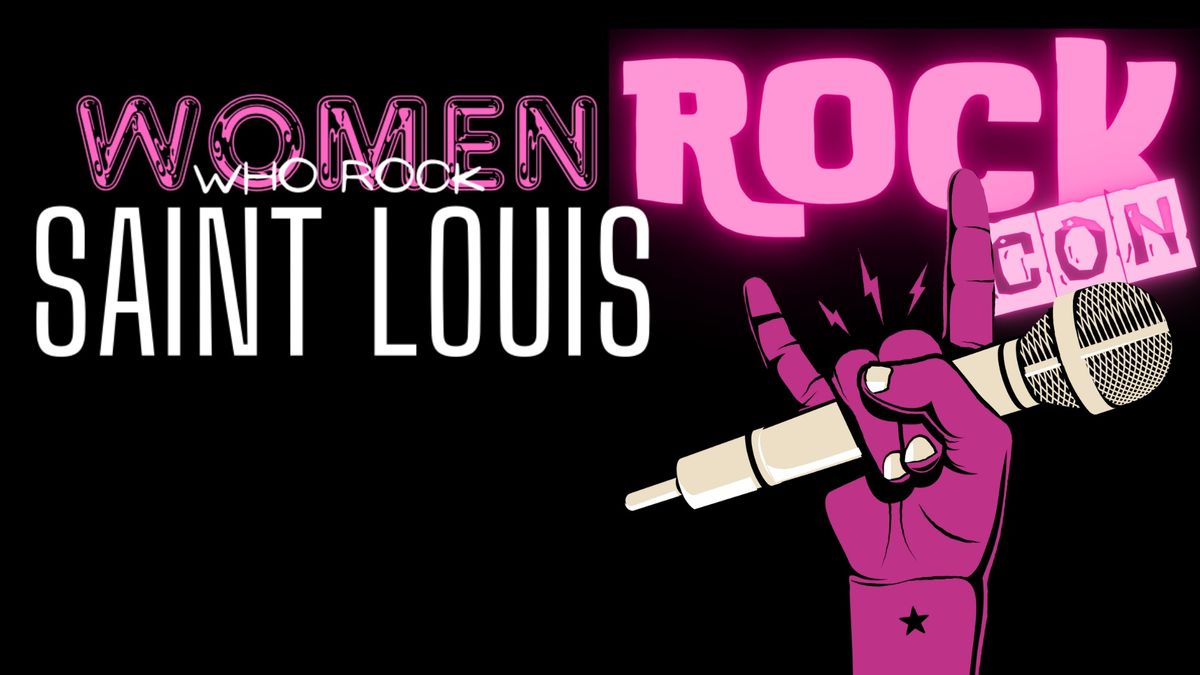 ROCK-CON brought to you by The Women Who Rock Saint Louis