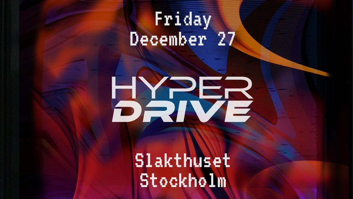 HYPERDRIVE@Slakthuset \/ 27 December