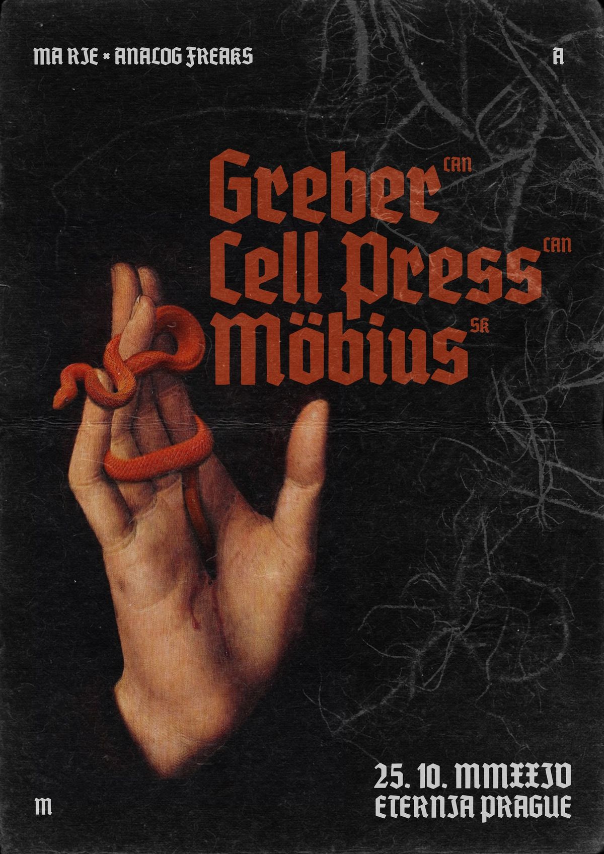 Greber (CAN) * Cell Press (CAN) * M\u00f6bius (SK) * 25. 10. Eternia Prague 