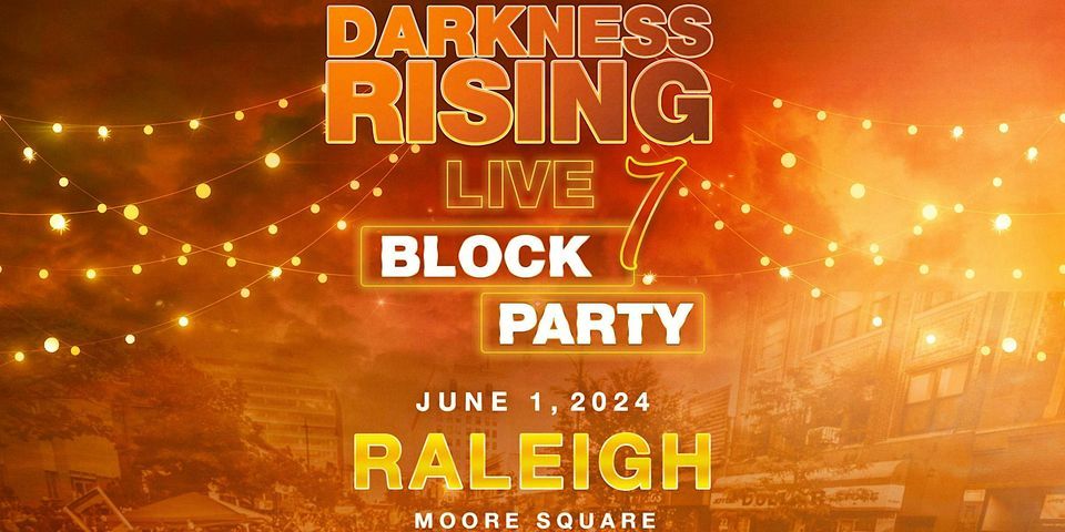 NC Darkness RISING: Live 7- Block Party & Black Mental Health Concert!