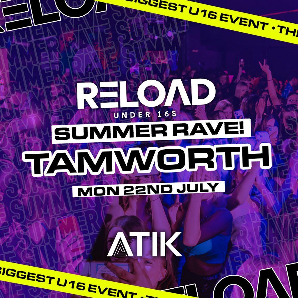 Reload Under 16s Tamworth - Summer Rave