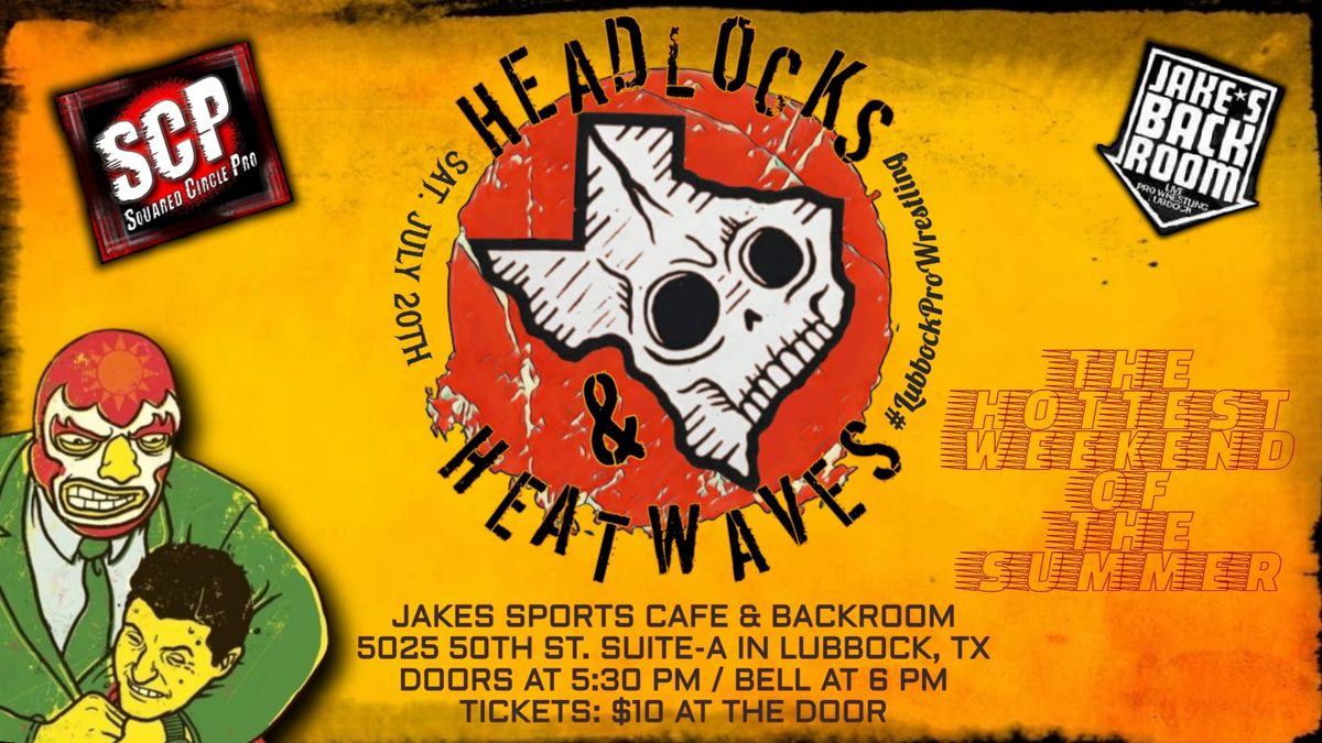 Squared Circle Pro - "Headlocks & Heatwaves" @ Jake's!