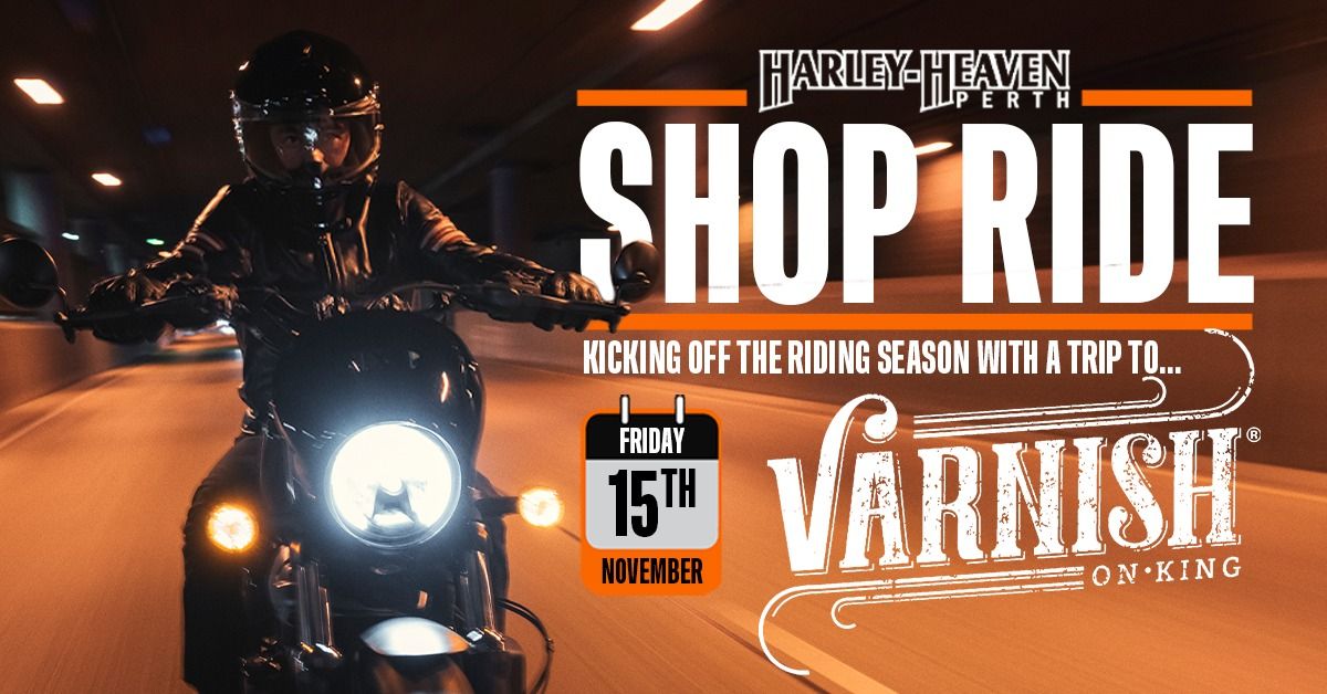 SHOP RIDE to Varnish on King