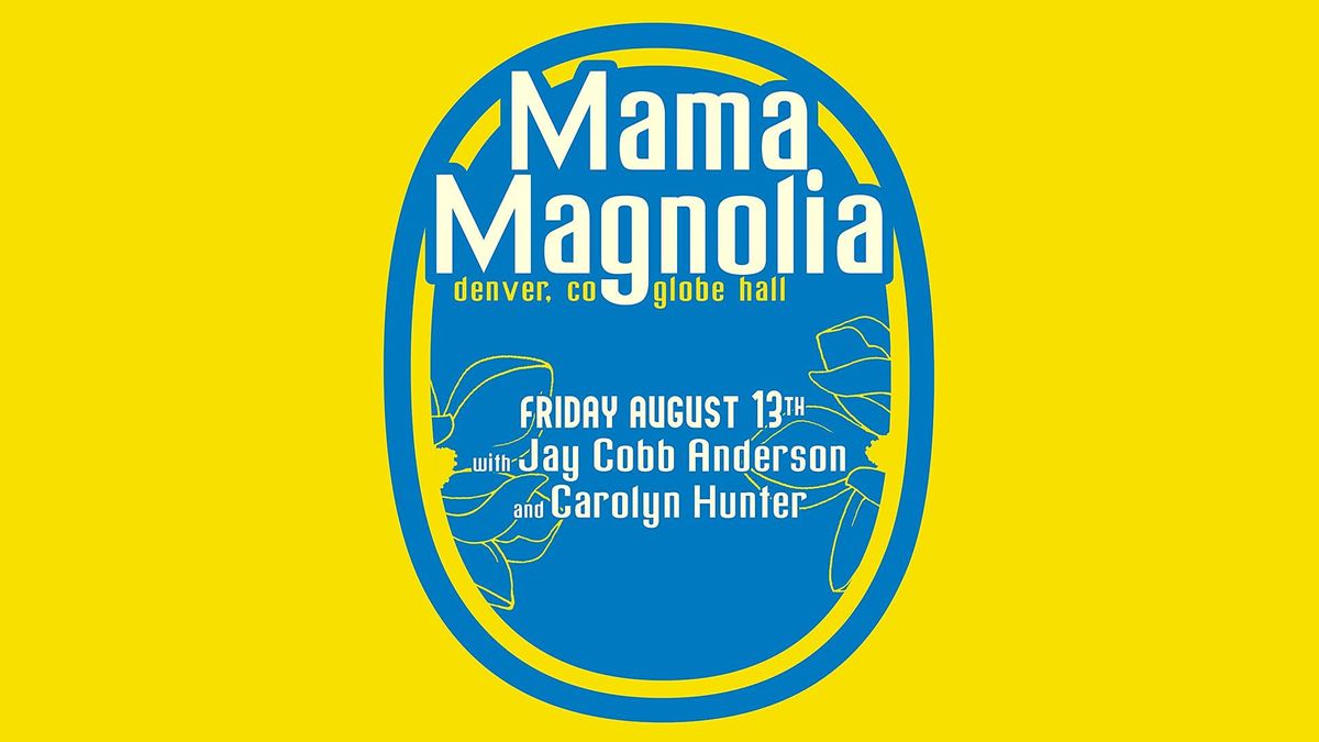 Mama Magnolia with Jay Cobb Anderson and Carolyn Hunter
