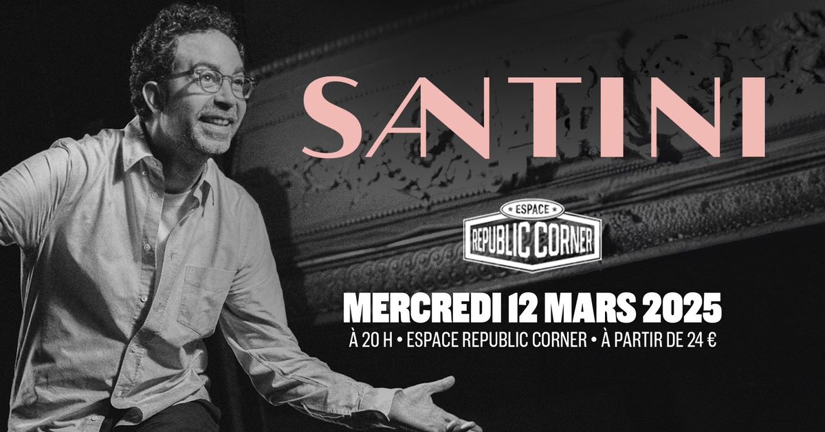 Santini en one man show \u00e0 l'Espace Republic Corner ! 