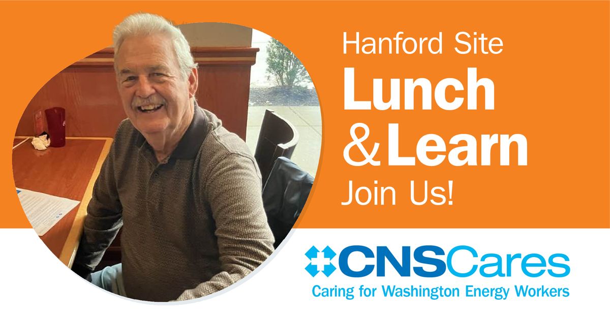 Lunch & Learn for Former Hanford Site Workers (11 AM \u2013 1 PM Pacific Standard)