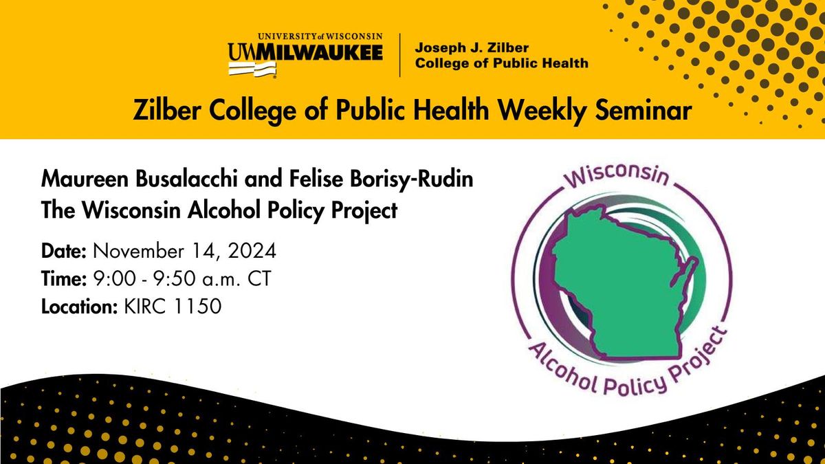 Zilber College of Public Health Weekly Seminar \u2013 Wisconsin Alcohol Policy Project