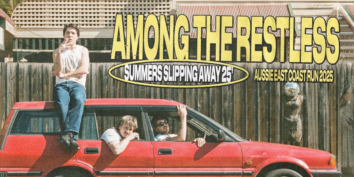 Among The Restless :: Melbourne March 15th 2025' :: Summers Slipping Away East Coast Tour  