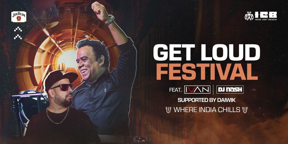 Get Loud Festival Ft. DJ Ivan x DJ Nash